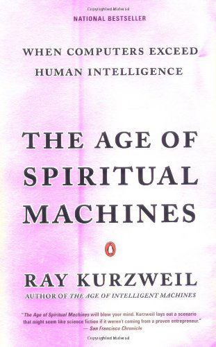 Cover for Ray Kurzweil · The Age of Spiritual Machines: when Computers Exceed Human Intelligence (Paperback Book) (2000)