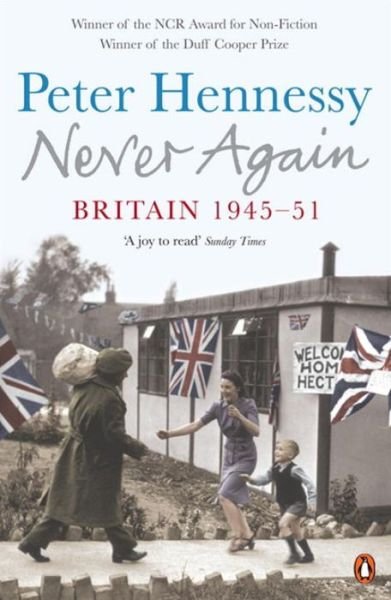 Cover for Peter Hennessy · Never Again: Britain 1945-1951 (Paperback Book) (2006)