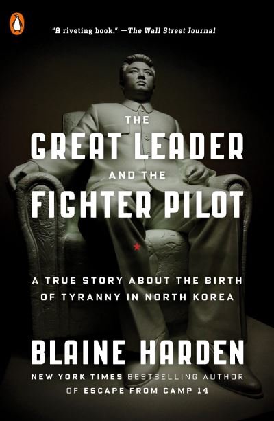 Cover for Blaine Harden · The Great Leader and the Fighter Pilot (Taschenbuch) (2016)