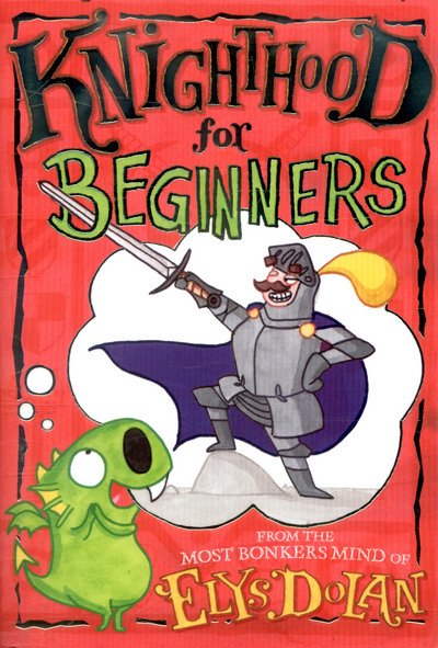Cover for Dolan, Elys (, Cambridge, UK) · Knighthood for Beginners (Paperback Book) (2017)