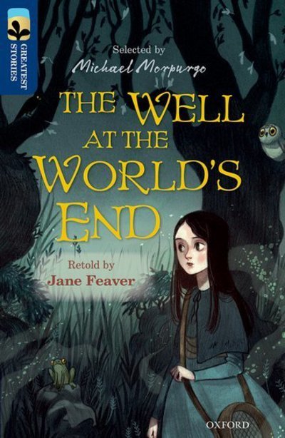 Oxford Reading Tree TreeTops Greatest Stories: Oxford Level 14: The Well at the World's End - Oxford Reading Tree TreeTops Greatest Stories - Jane Feaver - Bücher - Oxford University Press - 9780198306023 - 12. Mai 2016
