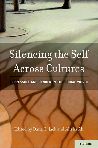 Silencing the Self Across Cultures: Depression and Gender in the Social World - Jack - Books - Oxford University Press Inc - 9780199932023 - May 31, 2012