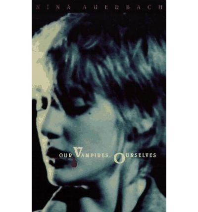 Our Vampires, Ourselves - Nina Auerbach - Books - The University of Chicago Press - 9780226032023 - April 7, 1997