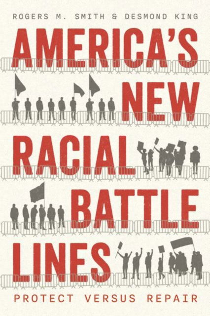Cover for Rogers M. Smith · America’s New Racial Battle Lines: Protect versus Repair - Chicago Studies in American Politics (Hardcover Book) (2024)