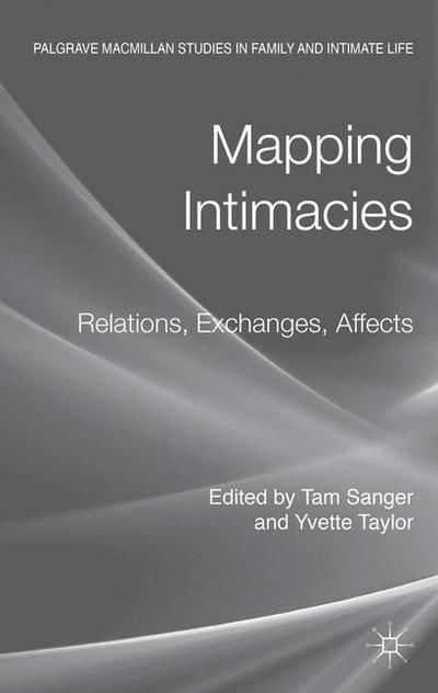 Cover for Yvette Taylor · Mapping Intimacies: Relations, Exchanges, Affects - Palgrave Macmillan Studies in Family and Intimate Life (Gebundenes Buch) (2013)