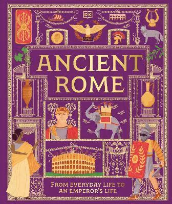 Cover for Dk · Ancient Rome: From Everyday Life to An Emperor's Life - DK Ancient Histories (Gebundenes Buch) (2025)