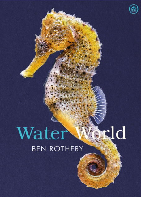 Water World - Ben Rothery - Books - Penguin Random House Children's UK - 9780241741023 - July 10, 2025