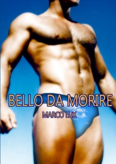 Cover for Marco Lux · Bello Da Morire (Book) (2017)