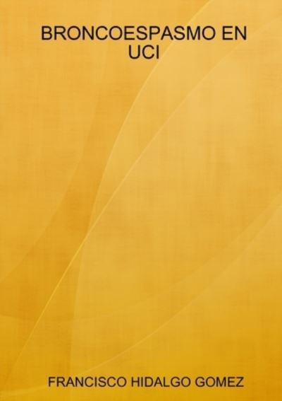 Cover for Francisco Hidalgo Gomez · Broncoespasmo en Uci (Book) (2018)