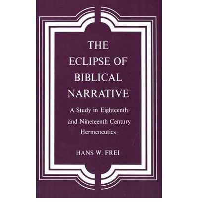 Cover for Hans W. Frei · The Eclipse of Biblical Narrative: A Study in Eighteenth and Nineteenth Century Hermeneutics (Paperback Book) [New edition] (1980)