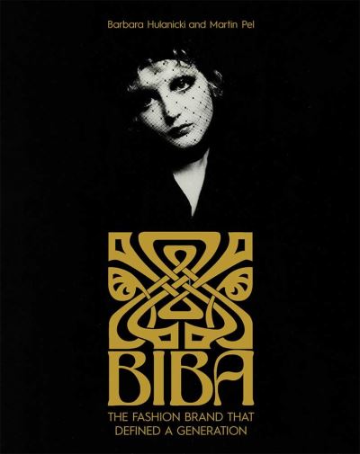 Cover for Barbara Hulanicki · Biba: The Fashion Brand That Defined A Generation (Hardcover Book) (2024)