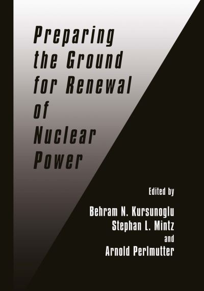 Cover for Behram Kursunoglu · Preparing the Ground for Renewal of Nuclear Power (Hardcover Book) [1999 edition] (1999)