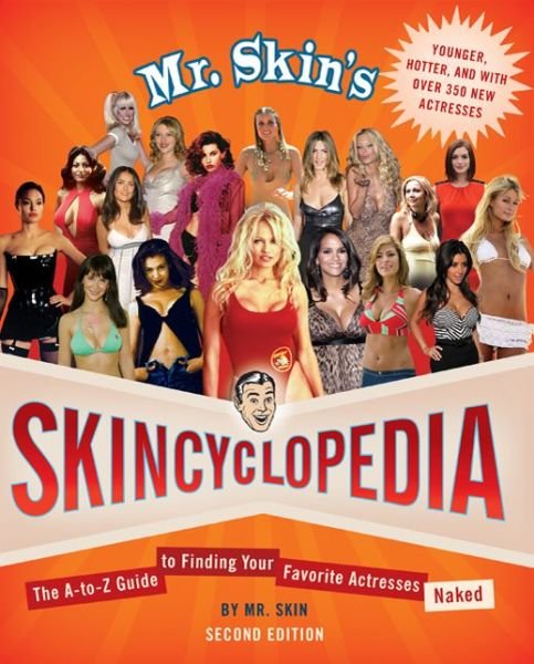 Cover for Mr. Skin · Mr. Skin's Skincyclopedia: the A-to-z Guide to Finding Your Favorite Actress Naked (Paperback Book) (2009)