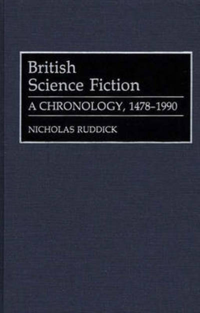 Cover for Nicholas Ruddick · British Science Fiction: A Chronology, 1478-1990 - Bibliographies and Indexes in World Literature (Hardcover Book) (1992)