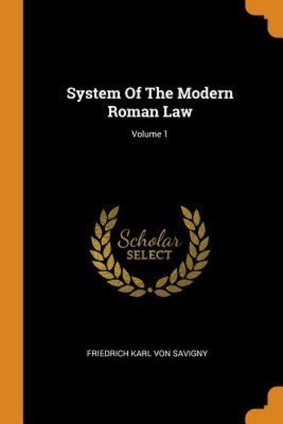 Cover for Friedrich Carl Von Savigny · System of the Modern Roman Law; Volume 1 (Paperback Book) (2018)