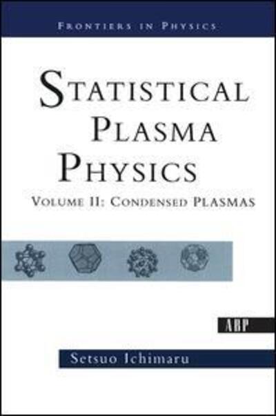 Cover for Setsuo Ichimaru · Statistical Plasma Physics, Volume II: Condensed Plasmas - Frontiers in Physics (Hardcover Book) (2019)
