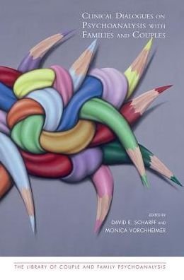 Cover for David E. Scharff · Clinical Dialogues on Psychoanalysis with Families and Couples - The Library of Couple and Family Psychoanalysis (Hardcover Book) (2019)