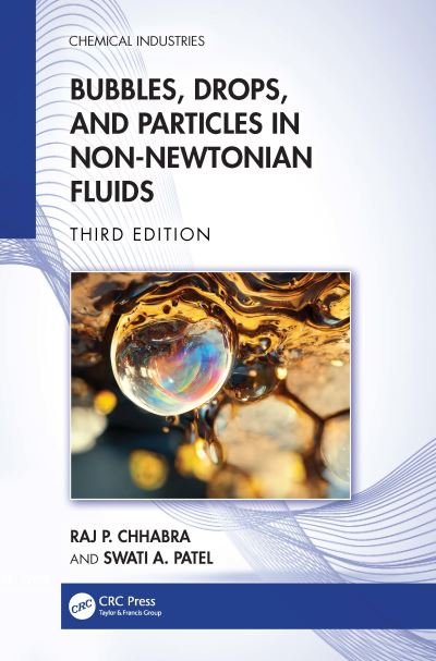 Cover for Chhabra, Raj P. (Dept of Chemical Engineering, Transit Campus-I, Indian Inst of TechnologyRopar, Rupnager, Punjab 140001) · Bubbles, Drops, and Particles in Non-Newtonian Fluids - Chemical Industries (Hardcover Book) (2023)