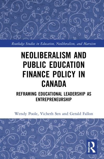 Cover for Poole, Wendy (University of British Columbia, Canada) · Neoliberalism and Public Education Finance Policy in Canada: Reframing Educational Leadership as Entrepreneurship - Routledge Studies in Education, Neoliberalism, and Marxism (Inbunden Bok) (2021)
