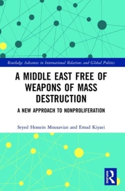 Cover for Mousavian, Seyed Hossein (Princeton University, USA) · A Middle East Free of Weapons of Mass Destruction: A New Approach to Nonproliferation - Routledge Advances in International Relations and Global Politics (Paperback Book) (2022)