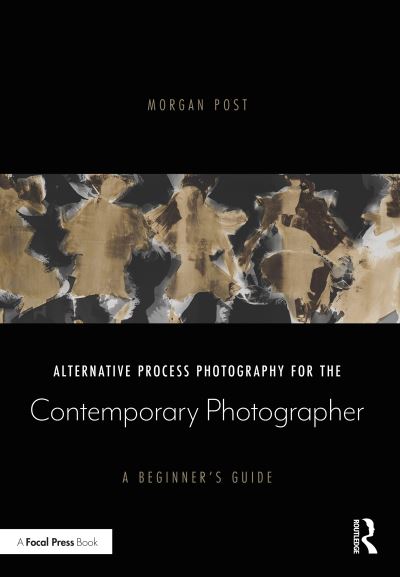 Cover for Morgan Post · Alternative Process Photography for the Contemporary Photographer: A Beginner's Guide (Paperback Book) (2022)