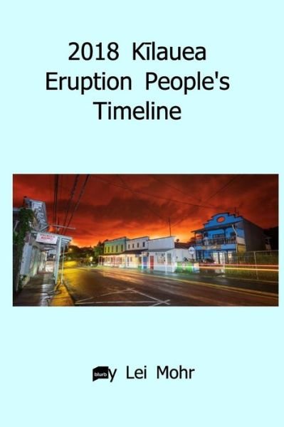 Cover for Lei Mohr · 2018 K&amp;#299; lauea Eruption People's Timeline (Paperback Bog) (2019)