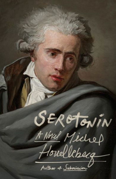 Cover for Michel Houellebecq · Serotonin: A Novel (Gebundenes Buch) (2019)