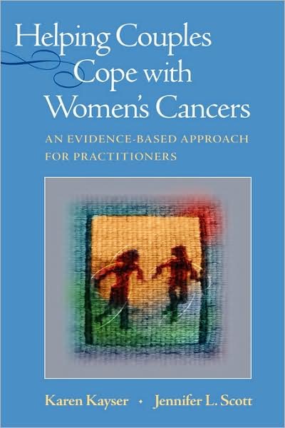 Cover for Karen Kayser · Helping Couples Cope with Women's Cancers: An Evidence-Based Approach for Practitioners (Gebundenes Buch) [2008 edition] (2008)