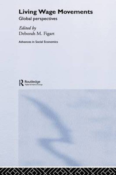 Cover for Figart, Deborah M. (Richard Stockton College, New Jersey, USA) · Living Wage Movements: Global Perspectives - Routledge Advances in Social Economics (Inbunden Bok) (2004)
