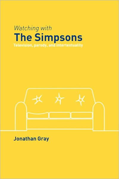Cover for Jonathan Gray · Watching with The Simpsons: Television, Parody, and Intertextuality - Comedia (Taschenbuch) [New edition] (2005)