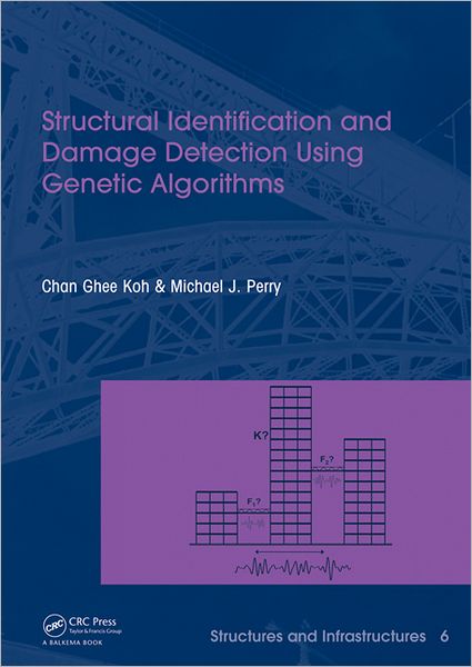 Cover for Koh, Chan Ghee (National University of Singapore, Singapore) · Structural Identification and Damage Detection using Genetic Algorithms: Structures and Infrastructures Book Series, Vol. 6 - Structures and Infrastructures (Hardcover Book) (2009)