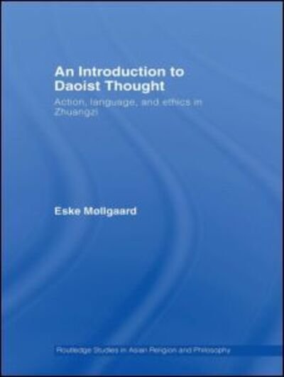 Cover for Møllgaard, Eske (University of Rhode Island, US) · An Introduction to Daoist Thought: Action, Language, and Ethics in Zhuangzi - Routledge Studies in Asian Religion and Philosophy (Paperback Book) (2011)