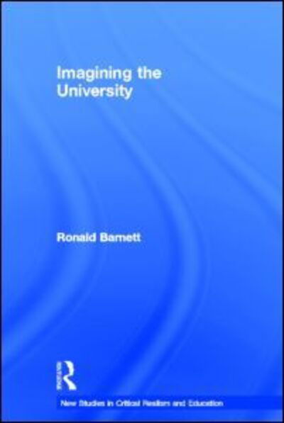 Cover for Barnett, Ronald (Institute of Education, University of London, UK) · Imagining the University - New Studies in Critical Realism and Education Routledge Critical Realism (Innbunden bok) (2012)
