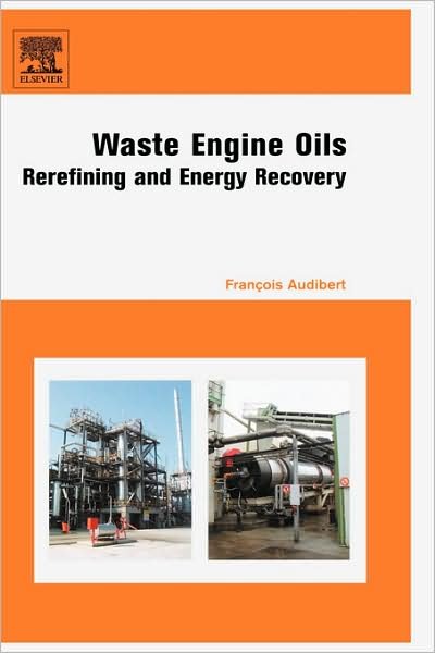 Cover for Audibert, Francois (Former Senior Chemical Engineer&lt;br&gt;Research and Development, IFP) · Waste Engine Oils: Rerefining and Energy Recovery (Hardcover Book) (2006)