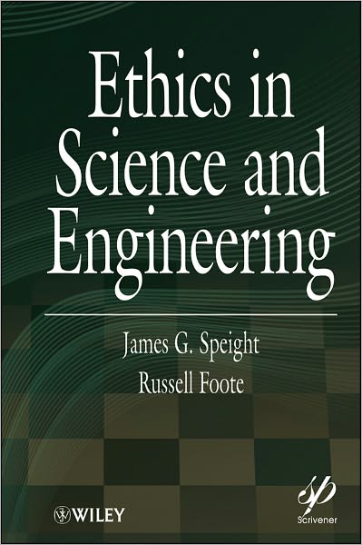 Cover for Speight, James G. (CD-WINC, Laramie, Wyoming) · Ethics in Science and Engineering - Wiley-Scrivener (Gebundenes Buch) (2011)