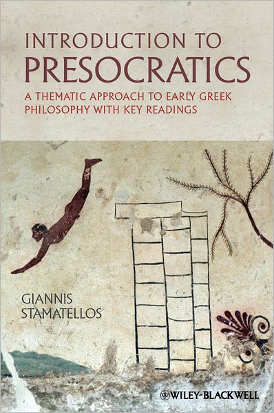 Cover for Stamatellos, Giannis (University of Copenhagen, Denmark) · Introduction to Presocratics: A Thematic Approach to Early Greek Philosophy with Key Readings (Hardcover Book) (2012)