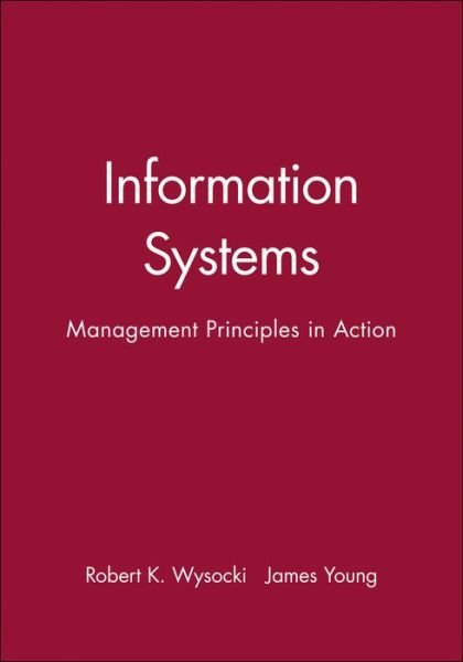 Cover for Wysocki, Robert K. (Bentley College) · Information Systems: Management Principles in Action (Paperback Book) (1990)