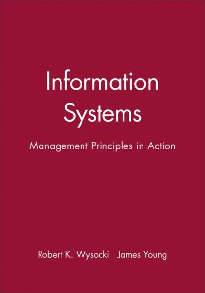 Cover for Wysocki, Robert K. (Bentley College) · Information Systems: Management Principles in Action (Paperback Book) (1991)