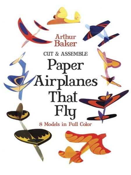Cover for Arthur Baker · Cut &amp; Assemble Paper Airplanes That Fly - Dover Children's Activity Books (MERCH) (2000)