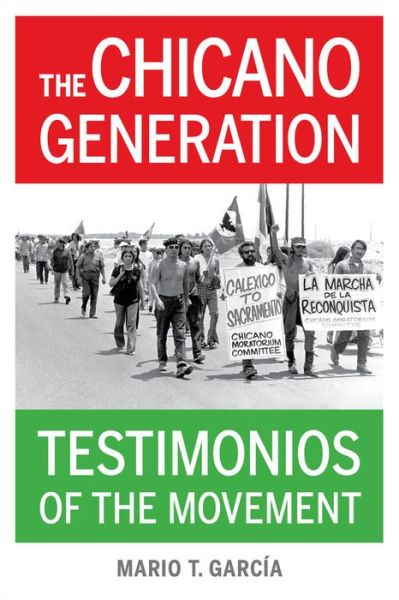 Cover for Mario T. Garcia · The Chicano Generation: Testimonios of the Movement (Paperback Book) (2015)