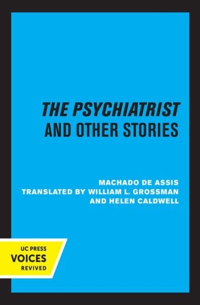The Psychiatrist and Other Stories - Machado De Assis - Livros - University of California Press - 9780520327023 - 27 de agosto de 2021