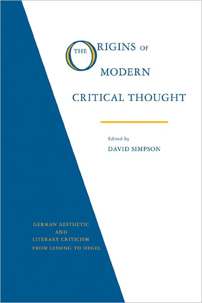 Cover for David Simpson · The Origins of Modern Critical Thought: German Aesthetic and Literary Criticism from Lessing to Hegel (Pocketbok) (1988)