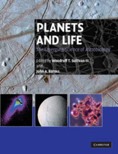 Cover for Sullivan, Woodruff T, III · Planets and Life: The Emerging Science of Astrobiology (Paperback Book) (2007)