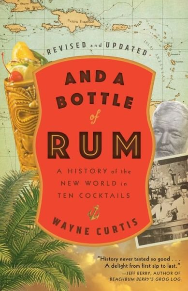 Cover for Wayne Curtis · And a Bottle of Rum: A History of the New World in Ten Cocktails (Paperback Bog) (2018)