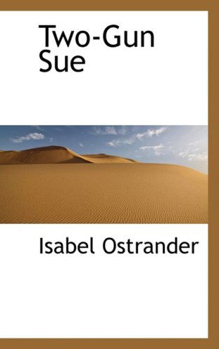 Cover for Isabel Ostrander · Two-gun Sue (Paperback Book) (2008)