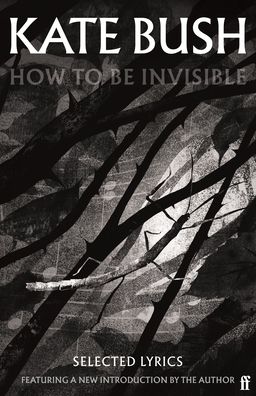 How To Be Invisible: Featuring a new introduction by Kate Bush - Kate Bush - Books - Faber & Faber - 9780571383023 - April 6, 2023