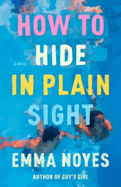 Cover for Emma Noyes · How to Hide in Plain Sight (Paperback Book) (2024)