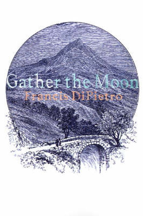 Cover for Francis Dipietro · Gather the Moon (Paperback Book) (2001)