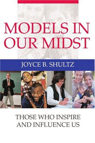 Cover for Joyce Shultz · Models in Our Midst: Those Who Inspire and Influence Us (Paperback Book) (2004)