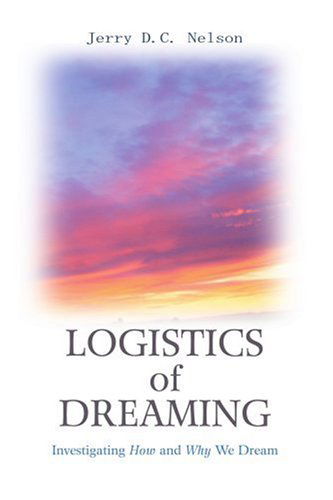 Cover for Jerry Nelson · Logistics of Dreaming: Investigating How and Why We Dream (Pocketbok) (2005)